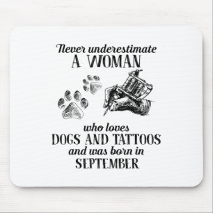 Never Underestimate A Woman Who Loves Dogs Tattoos Mouse Pad