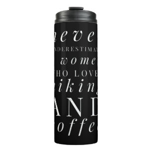 Never Underestimate a Woman Who Loves Hiking & Cof Thermal Tumbler