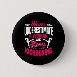Never Underestimate A Woman Who Loves Kickboxing K 6 Cm Round Badge