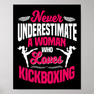 Never Underestimate A Woman Who Loves Kickboxing K Poster