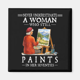 Never underestimate a woman who still paints magnet