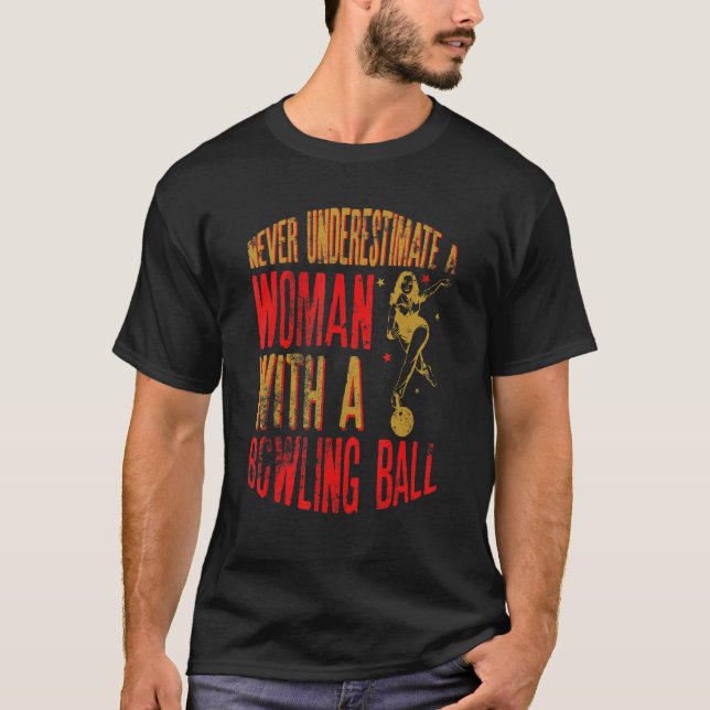 Never Underestimate A Woman With A Bowling Ball Fu T-Shirt (Front)