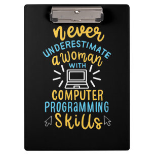 Never Underestimate A Woman With A Computer Clipboard