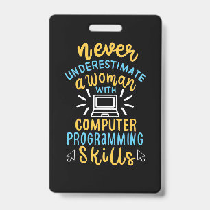 Never Underestimate A Woman With A Computer ID Badge