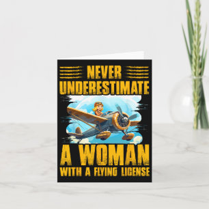 Never Underestimate A Woman With A Flying License  Card
