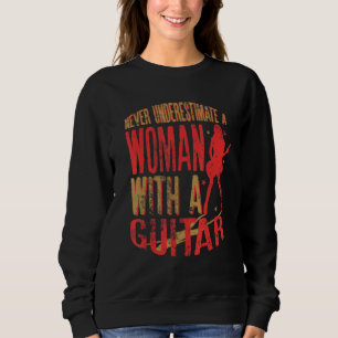Never Underestimate A Woman With a Guitar Funny Qu Sweatshirt