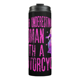Never Underestimate A Woman With A Motorcycle A Fu Thermal Tumbler