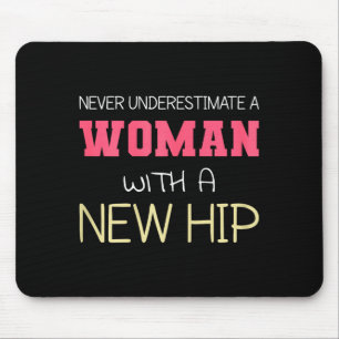 Never Underestimate A Woman With A New Hip _ Hip R Mouse Pad