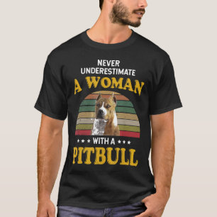Never Underestimate A Woman With A Pitbull T-Shirt