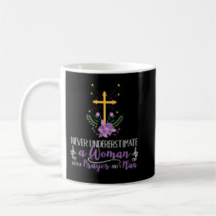 Never underestimate a Woman with a Prayer & a Plan Coffee Mug