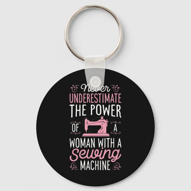 Never Underestimate A Woman With A Sewing Machine  Key Ring (Front)