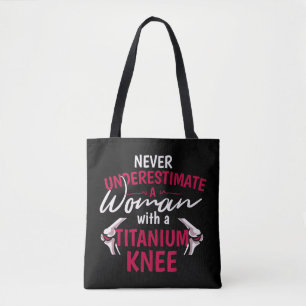 Never Underestimate A Woman With A Titanium Knee S Tote Bag