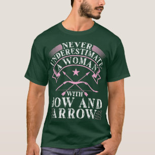 Never Underestimate A Woman With Bow and Arrow T-Shirt
