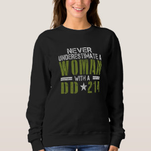 Never Underestimate A Woman With DD 214 Proud US V Sweatshirt