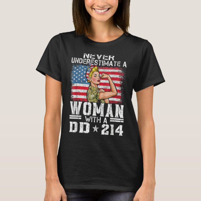 Never Underestimate A Woman With DD-214 Proud US V T-Shirt (Front)