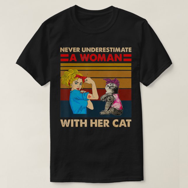 Never UNDERESTIMATE A Woman With Her Cat  T-Shirt (Design Front)