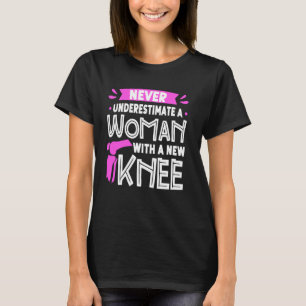 Never Underestimate A Women New Knee Replacement S T-Shirt
