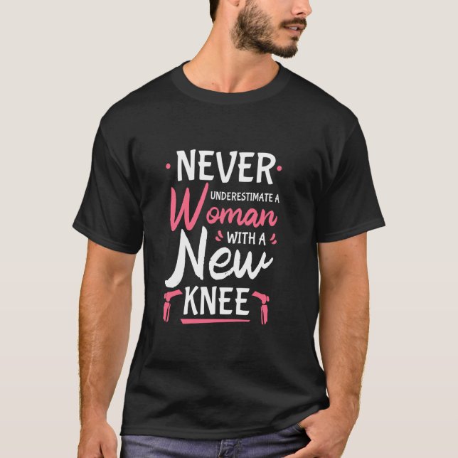 Never Underestimate A Women New Knee Replacement S T-Shirt (Front)
