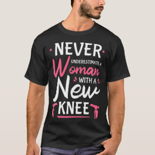 Never Underestimate A Women New Knee Replacement S T-Shirt