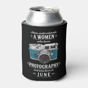 Never Underestimate A Women Who Loves Photography Can Cooler