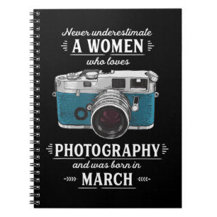 Never Underestimate A Women Who Loves Photography Notebook