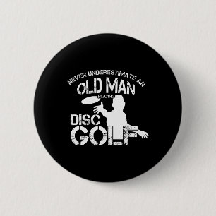 Never Underestimate An Experienced Disc Golf Playe 6 Cm Round Badge