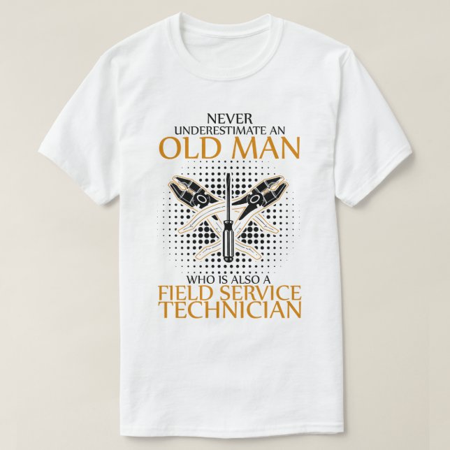 Never underestimate an Field Service Technician T-Shirt (Design Front)