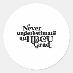Never Underestimate An Hbcu Grad,historical Black Classic Round Sticker