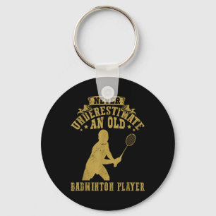 Never Underestimate An Old Badminton Player Shuttl Key Ring