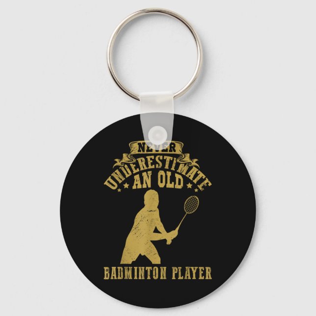 Never Underestimate An Old Badminton Player Shuttl Key Ring (Front)