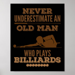 Never Underestimate An Old Billiard Player  Poster