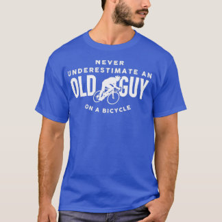 Never Underestimate An Old Guy On A Bicycle (1) T-Shirt