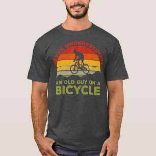 Never Underestimate An Old Guy On A Bicycle Cyclin T-Shirt