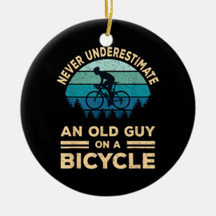 Never Underestimate An Old Guy On A Bicycle Funny  Ceramic Ornament