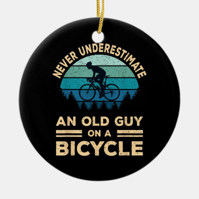 Never Underestimate An Old Guy On A Bicycle Funny  Ceramic Ornament (Front)