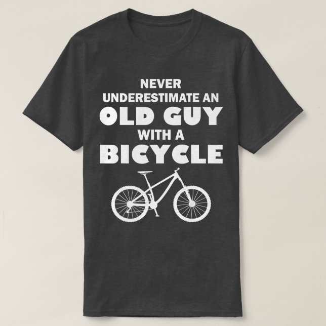 Never Underestimate An Old Guy On A Bicycle Funny  T-Shirt (Design Front)