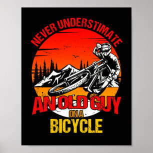 Never Underestimate An Old Guy On A Bicycle Poster