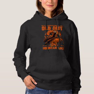 Never Underestimate An Old Guy On A Mountain Bike Hoodie