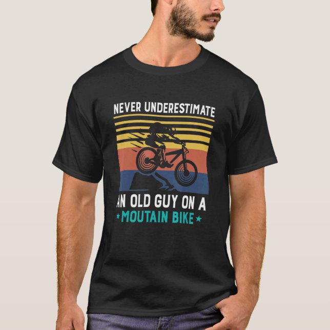 Never Underestimate An Old Guy On A Mountain Bike T-Shirt (Front)