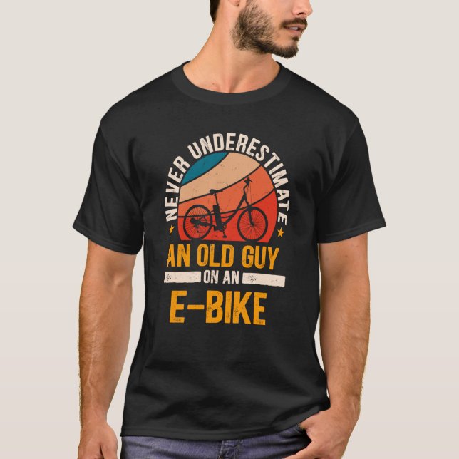 Never Underestimate An Old Guy On An E Bike Biking T-Shirt (Front)