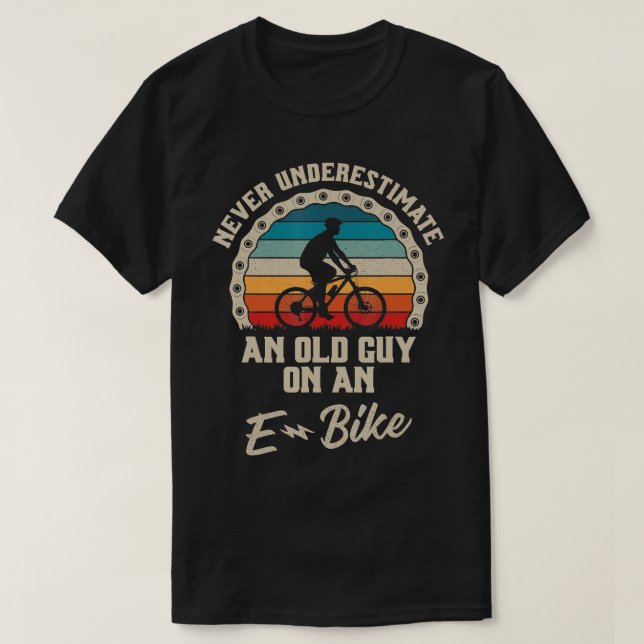 Never Underestimate An Old Guy On An EBike Biking  T-Shirt (Design Front)