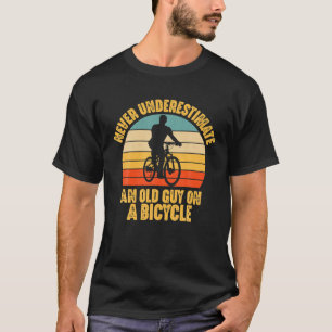 Never Underestimate An Old Guy On Bicycle Funny Cy T-Shirt