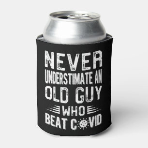 Never Underestimate An Old Guy Who Beat Covid COVI Can Cooler