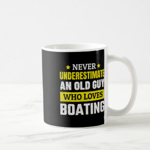Never Underestimate An Old Guy Who Loves Boating F Coffee Mug