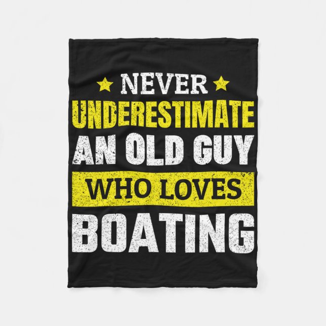 Never Underestimate An Old Guy Who Loves Boating F Fleece Blanket (Front)