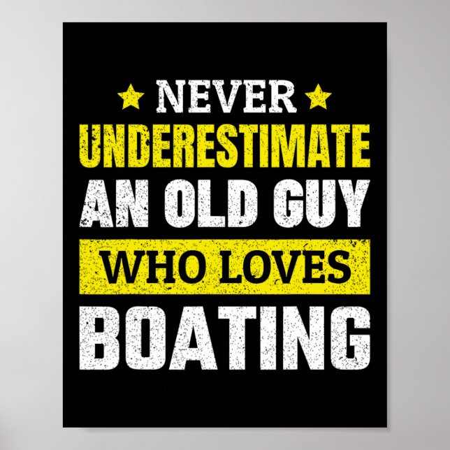 Never Underestimate An Old Guy Who Loves Boating F Poster (Front)