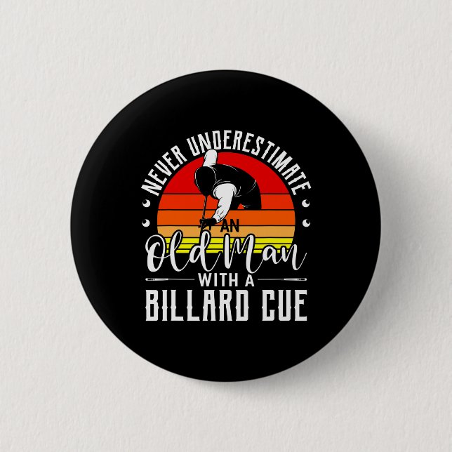 Never Underestimate An Old Guy With A Billard Cue  6 Cm Round Badge (Front)