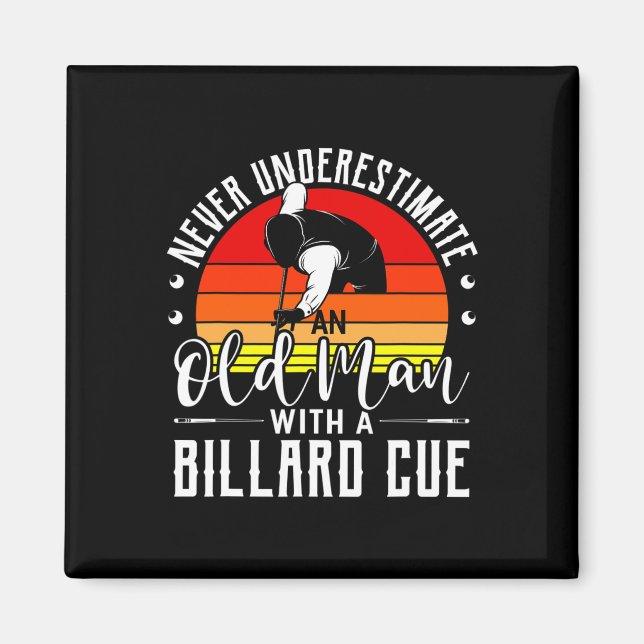 Never Underestimate An Old Guy With A Billard Cue  Magnet (Front)