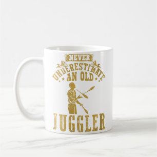 Never Underestimate An Old Juggler Juggling Circus Coffee Mug