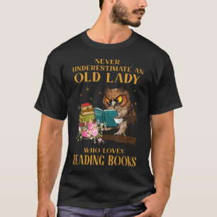 Never Underestimate An Old Lady Who Loves Reading T-Shirt